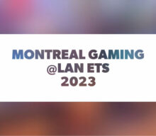 MONTREAL GAMING @ LAN ETS 2023
